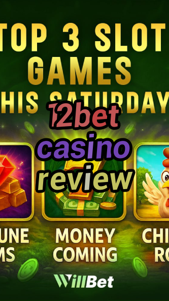 12bet casino review-buildcasinogames.igamblingorder.com